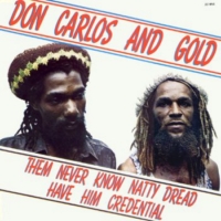 don-carlos-&-gold_them-never-know-natty-dread-have-him-credential