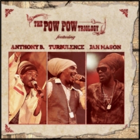 turbulence-&-jah-mason-&-anthony-b_the-pow-pow-triology